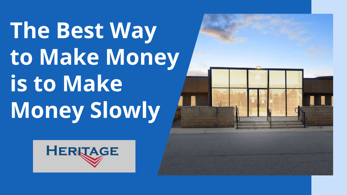 13 The Best Way to Make Money is to Make Money Slowly